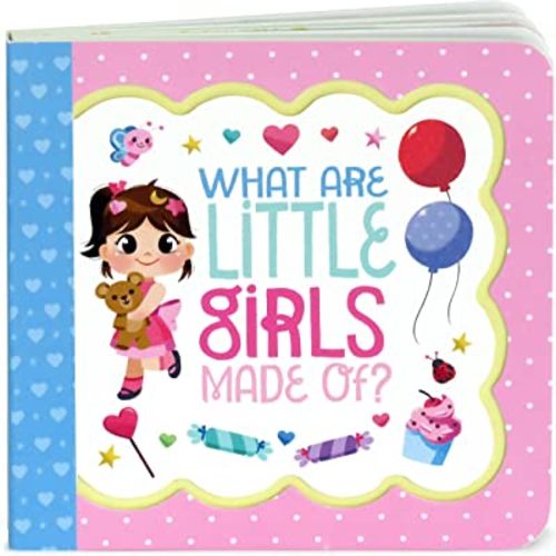 What Are Little Girls Made Of: Little Bird Greetings, Greeting Card Board Book with Personalization Flap, Gifts for Birthday, Baby Showers and More