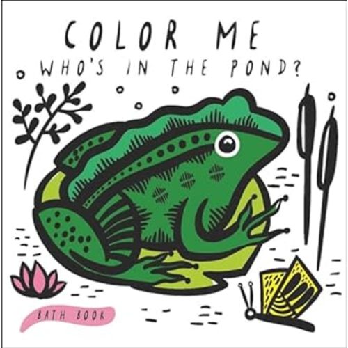 Amazon.com: Color Me: Who's in the Pond?: Baby's First Bath Book (Wee Gallery Bath Books, 2): 9781682971406: Sajnani, Surya, Sajnani, Surya: Books