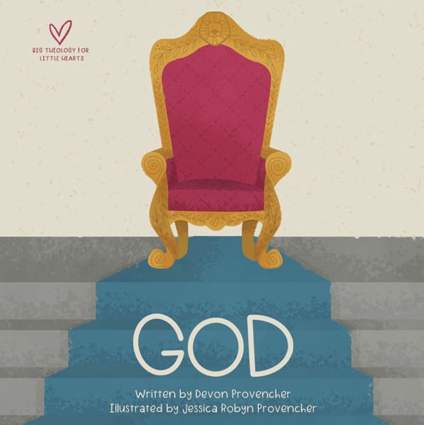 God (Big Theology for Little Hearts)