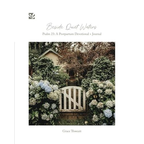 Beside Quiet Waters: Psalm 23: A Postpartum Devotional + Journal