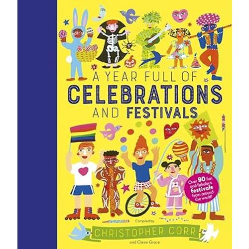 A Year Full of Celebrations and Festivals: Over 90 fun and fabulous festivals from around the world! (Volume 6) (World Full of..., 6)