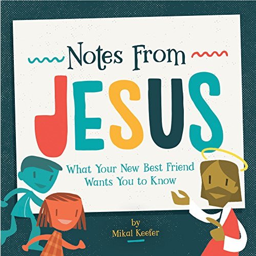 Notes From Jesus: What Your New Best Friend Wants You to Know