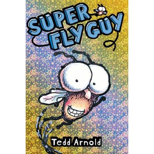 Super Fly Guy! (Fly Guy #2) - by Tedd Arnold (Hardcover)