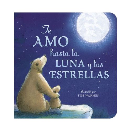 Te Amo Hasta La Luna Y Las Estrellas I Love You to the Moon and Back - Spanish Edition - by Amelia Hepworth Board Book