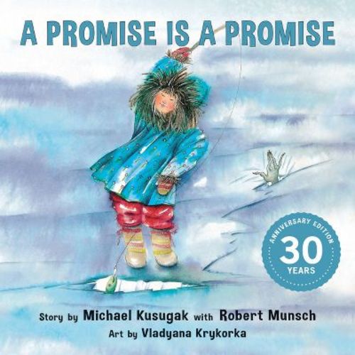 A Promise Is a Promise - (Classic Munsch) by Michael Kusugak & Robert Munsch