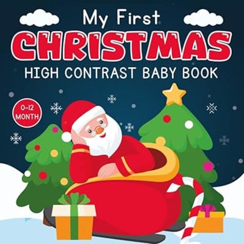 My First Christmas, High Contrast Baby Book for Newborns, 0-12 Months: Stocking Stuffers for New Baby Girls & Boys: +99 Cute Black and White Images to ... a Great Newborn Gifts (Baby Christmas Items)