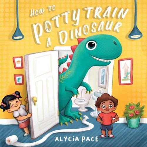 How To Potty Train A Dinosaur - By Alycia Pace (board Book)