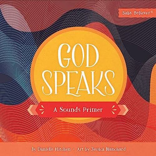 God Speaks: A Sounds Primer (Baby Believer)