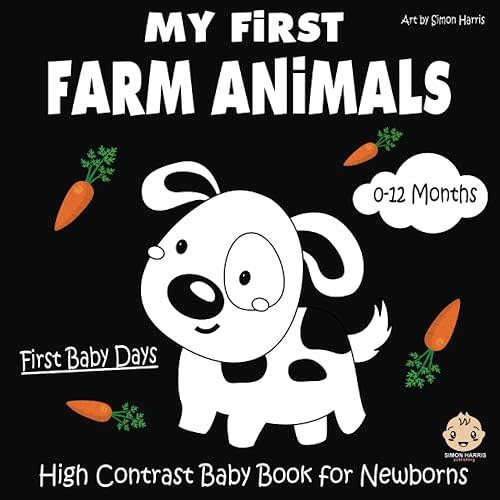 My First Farm Animals, High Contrast Baby Book for Newborns, 0-12 Months: Black and White Baby Book from Birth | Full of Animal Themed Images to ... | Visual Stimulation Images For Babies Paperback – September 24, 2021