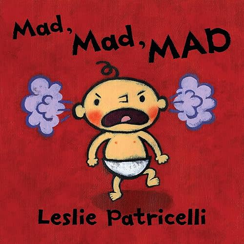 Mad, Mad, MAD: (A Gentle Introduction to Emotions and Coping with Big Feelings for Babies and Toddlers) (Leslie Patricelli Board Books) Board book – Illustrated, September 8, 2020