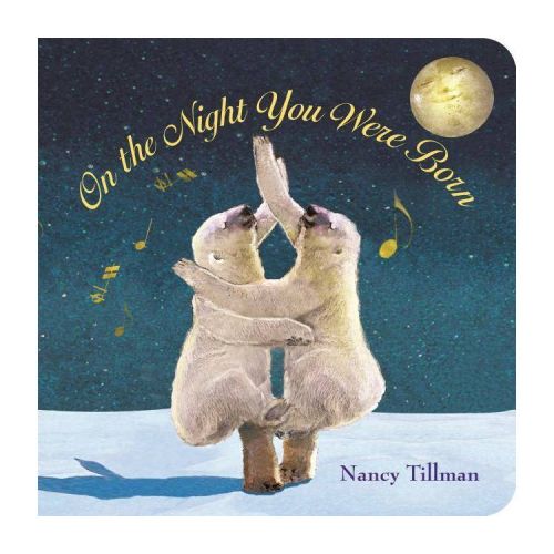 On the Night You Were Born (Board Book) by Nancy Tillman