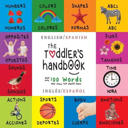 The Toddler's Handbook: Bilingual (English / Spanish) (Inglés / Español) Numbers, Colors, Shapes, Sizes, ABC Animals, Op, (Paperback)