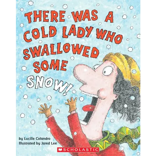 There Was a Cold Lady Who Swallowed Some Snow!