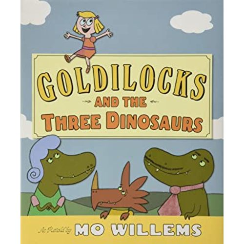 Goldilocks and the Three Dinosaurs: As Retold by Mo Willems