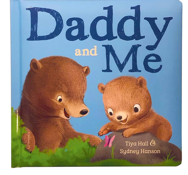 Daddy And Me Children's Padded Picture Board Book: A Story of Unconditional Love