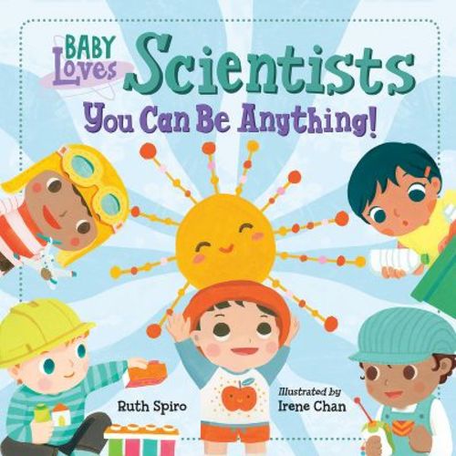 Baby Loves Scientists - (Baby Loves Science) by Ruth Spiro (Board Book)