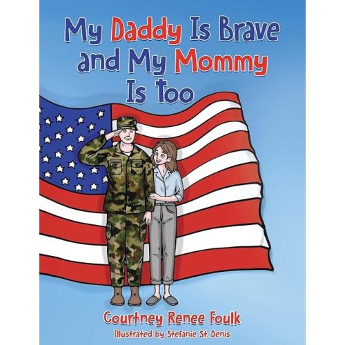 My Daddy Is Brave and My Mommy Is Too: A Young Child Struggles With Her Daddy's Deployment Paperback – March 31, 2025