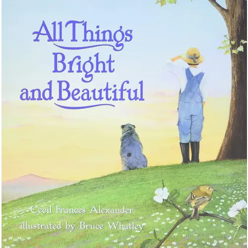 All Things Bright and Beautiful