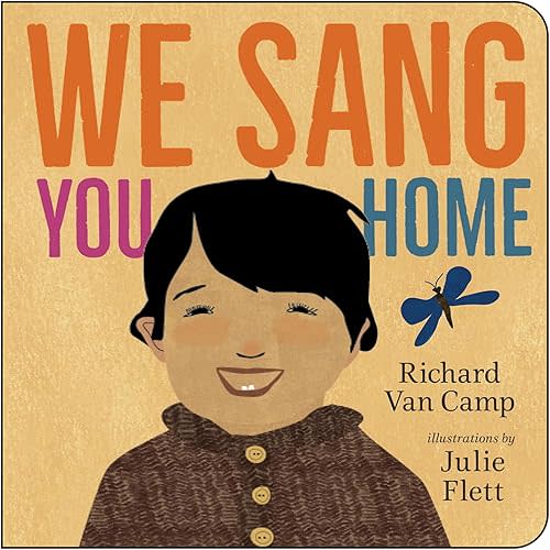 We Sang You Home Board book – Picture Book, Oct. 18 2016