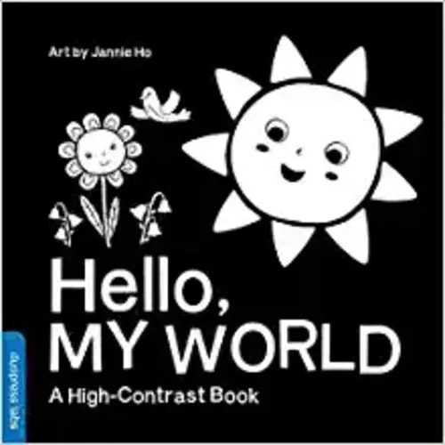 Hello, My World: A High-Contrast Board Book that Helps Visual Development in Newborns and Babies (High-Contrast Books)