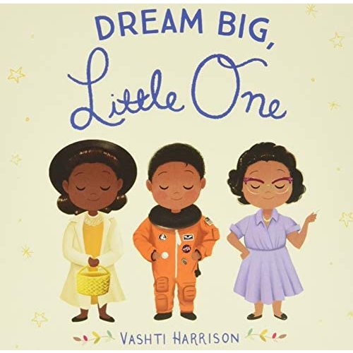 Dream Big, Little One (Vashti Harrison)