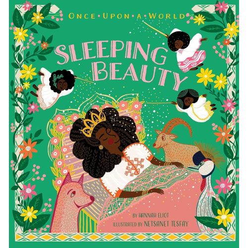 Sleeping Beauty (Once Upon a World) | Hannah Eliot (Author) + Netsanet Tesfay (Illustrator)