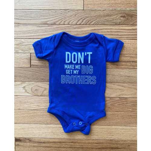 Don’t Make Me Get My Big Brothers Infant Bodysuit, Pregnancy Announcement, New Baby Gift, Baby Shower Gift, New Sibling, Baby Bodysuit