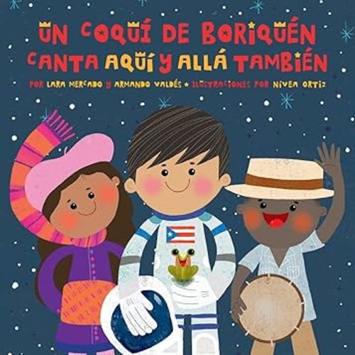 Un Coquí de Boriquén Canta Aquí y Allá También (English and Spanish Edition)