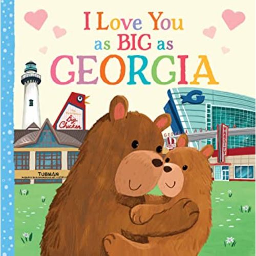 I Love You as Big as Georgia: A Sweet Love Board Book for Toddlers, the Perfect Mother's Day, Father's Day, or Shower Gift!
