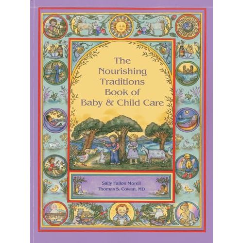 The Nourishing Traditions Book of Baby & Child Care