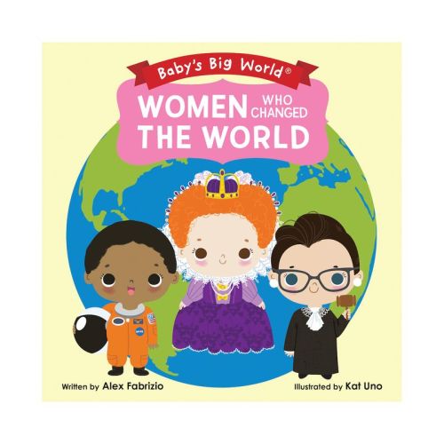 Women Who Changed The World - (baby's Big World) By Alex Fabrizio (board Book)