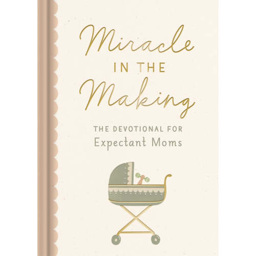 Miracle in the Making: The Devotional for Expectant Moms (75 Daily Dev – FaithGateway