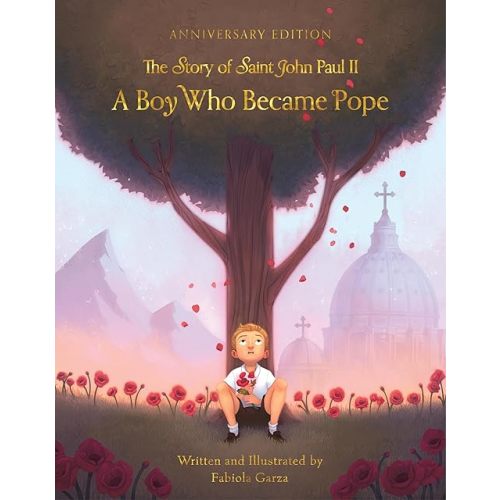 A Boy Who Became Pope: The Story of Saint John Paul II (Anniversary Edition) Hardcover – Picture Book, October 1, 2024