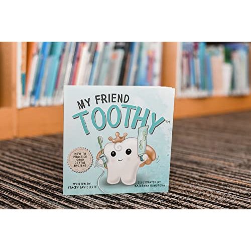 My Friend Toothy: How to Practice Good Dental Hygiene (My Friend Toothy - Book Series)