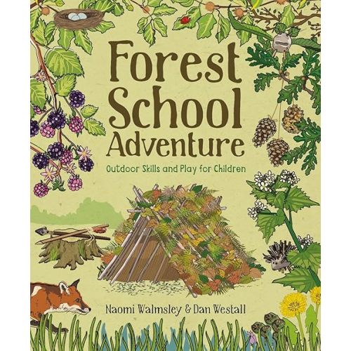 Forest School Adventure: Outdoor Skills and Play for Children Paperback – August 7, 2018