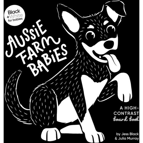 Aussie Farm Babies (Black and White for Babies Book 3) by Jess Black and Julia Murray