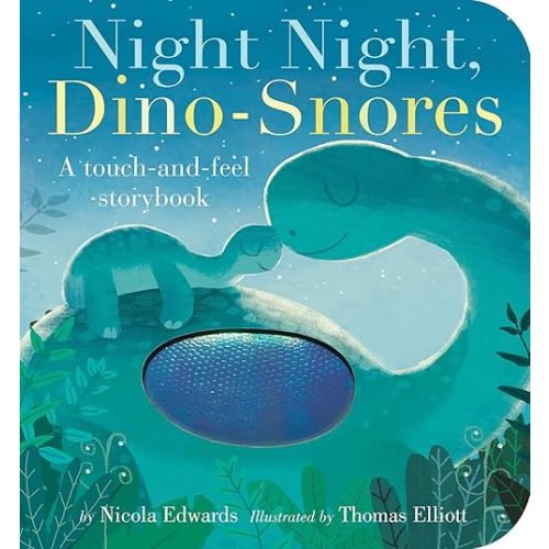 Night Night, Dino-Snores Board book – Touch & Feel, March 6, 2018