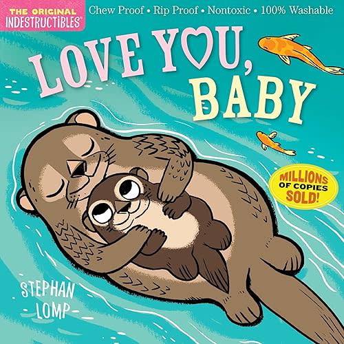 Indestructibles: Love You, Baby: Chew Proof · Rip Proof · Nontoxic · 100% Washable (Book for Babies, Newborn Books, Safe to Chew) Paperback – Picture Book, August 8, 2017