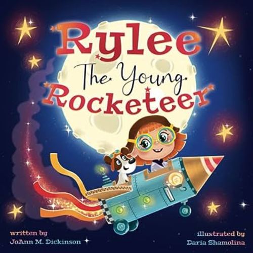 Rylee The Young Rocketeer: A Kids Book About Imagination and Following Your Dreams (Young Rylee Series)