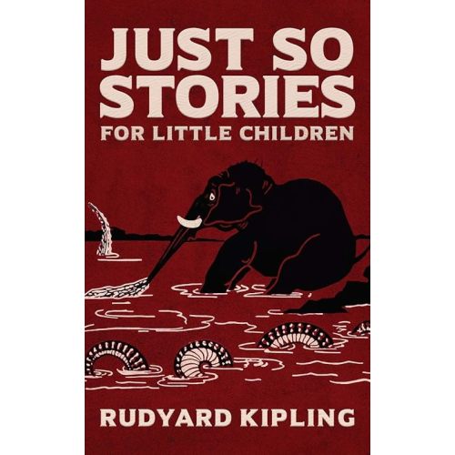 Just So Stories: The Original 1902 Edition With Illustrations by Rudyard Kipling Hardcover – August 11, 2019