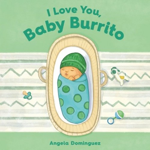 I Love You, Baby Burrito - by Angela Dominguez (Board Book)