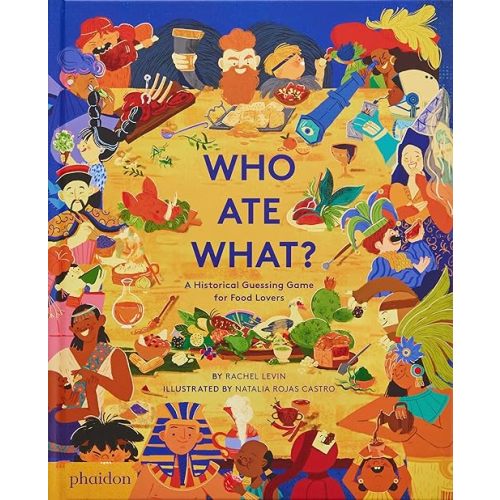 Who Ate What?: A Historical Guessing Game for Food Lovers Hardcover – April 5, 2023