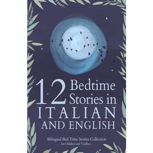 12 Italian Bedtime Stories for Kids: Short Story Books in Italian and English Ages 3+ | Bilingual Bed Time Stories Collection for Children and Toddlers (Italian Edition) Paperback – March 14, 2025