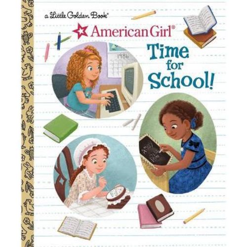 Time For School! (american Girl) - (little Golden Book) By Lauren Diaz Morgan (hardcover)
