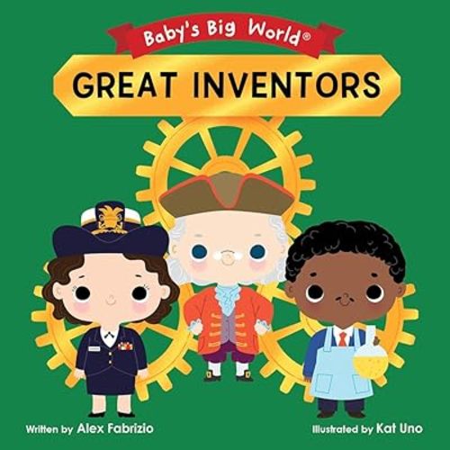 Great Inventors (Baby's Big World) Board book – Picture Book, February 4, 2020