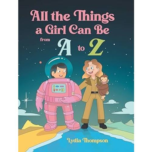 All the Things a Girl Can Be from A to Z