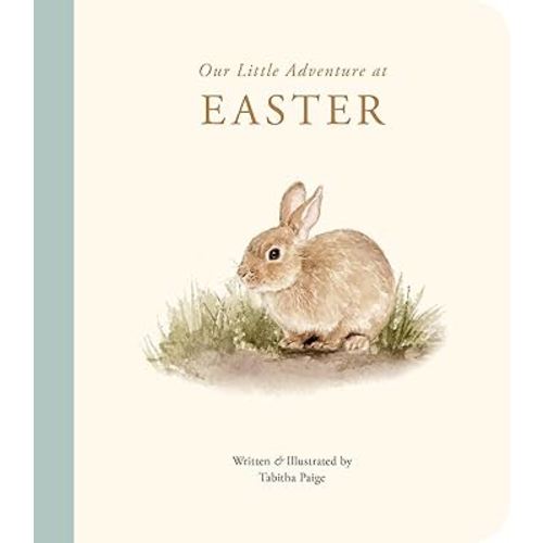 Our Little Adventure at Easter: An Easter Book for Babies and Toddlers Featuring Lessons on Sacrifice, Love, and Forgiveness (Our Little Adventures Series)