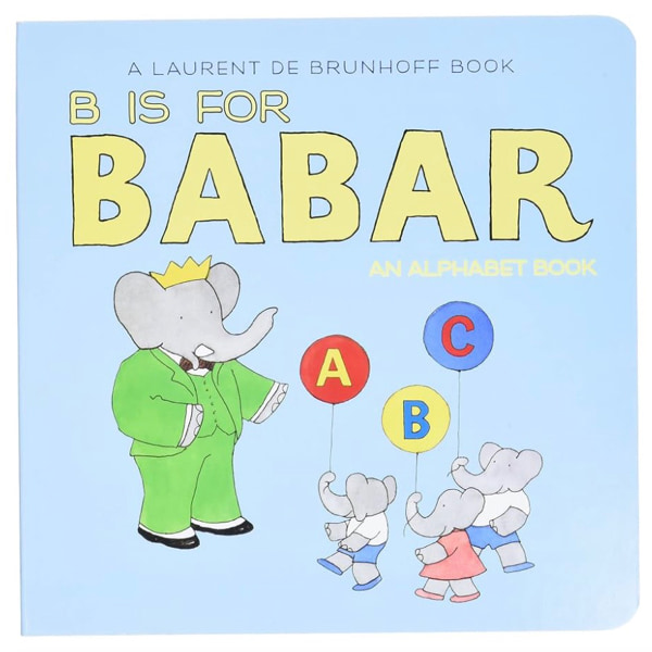 B Is for Babar: An Alphabet Book