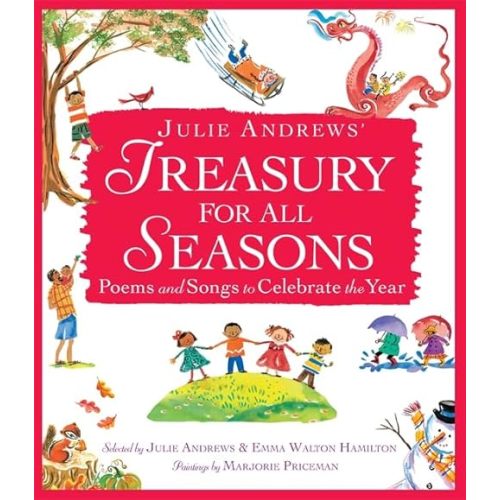 Julie Andrews' Treasury for All Seasons: Poems and Songs to Celebrate the Year Hardcover – Picture Book