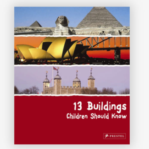 13 Buildings Children Should Know by Annette Roeder: 9783791341712 | PenguinRandomHouse.com: Books